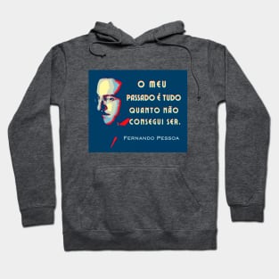 Fernando Pessoa Vintage design & quote: O meu passado é tudo quanto não consegui ser. Hoodie